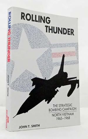 Bild des Verkufers fr Rolling Thunder : The American Strategic Bombing Campaign Against North Vietnam 1964-68 zum Verkauf von Adelaide Booksellers