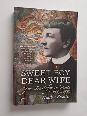 Seller image for Sweet Boy Dear Wife : Jane Dieulafoy in Persia 1881-1886 for sale by masted books