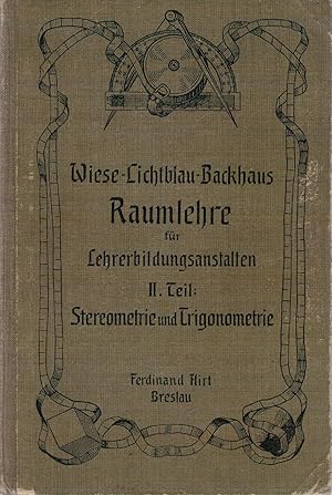 Bild des Verkufers fr Raumlehre f?r Lehrerbildungsanstalten in zwei Teilen - Zweiter Teil: Stereometrie und Trigonometrie zum Verkauf von Antiquariat Hans Wger