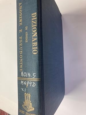 Immagine del venditore per Dizionario di Opere Anonime e Pseudonime di Scrittori Italiani o come che sia aventi Relazione all'Italia. Volume 1: A - G. venduto da Plurabelle Books Ltd