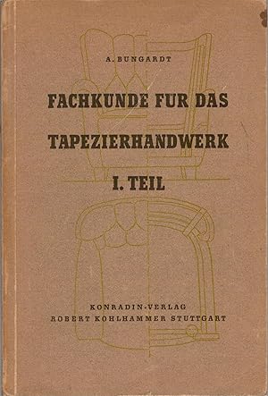 Bild des Verkufers fr Fachkunde f?r das Tapezierhandwerk, Teil 1 zum Verkauf von Antiquariat Hans Wger