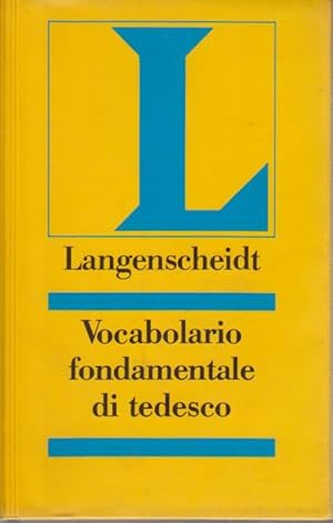 Langenscheidt vocabolario fondamentale di tedesco Teil: [Hauptbd.]., Un vocabolario didattico con...