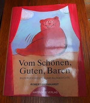 Vom Schönen, Guten, Baren. Bildergeschichten und Bildgedichte.