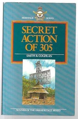 Seller image for Secret Action of 305: The Story of RAAF Radar Station No. 305 in the War with Japan. An occasional series, Number 1. for sale by City Basement Books