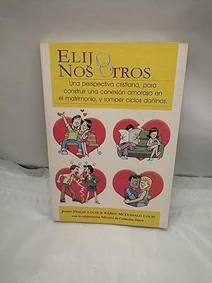 Image du vendeur pour ELIJO NOSOTROS: Una perspectiva cristiana para construir una conexin amorosa en el matrimonio mis en vente par Libros Angulo