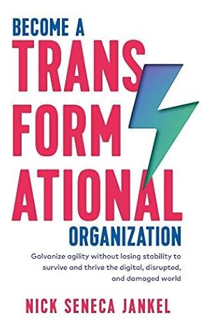 Bild des Verkufers fr Become A Transformational Organization: Galvanize agility without losing stability to survive and thrive in the digital, disrupted, and damaged world zum Verkauf von WeBuyBooks