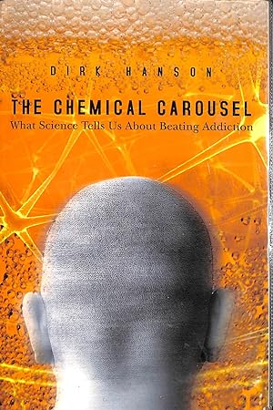 Seller image for The Chemical Carousel: What Science Tells Us About Beating Addiction for sale by M Godding Books Ltd