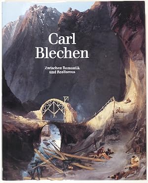 Carl Blechen. Zwischen Romantik und Realismus. Nationalgalerie Berlin.