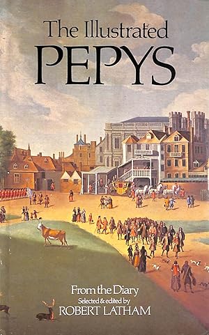 Seller image for The Illustrated Pepys. Extracts From The Diary for sale by M Godding Books Ltd