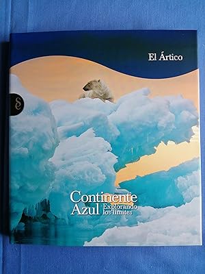 Imagen del vendedor de Continente azul : explorando los lmites : El rtico a la venta por Perolibros S.L.