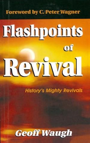 Imagen del vendedor de Flashpoints of revival. History's mighty revivals - Geoff Waugh a la venta por Book Hmisphres
