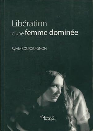 Imagen del vendedor de Lib?ration d'une femme domin?e - Sylvie Bourguignon a la venta por Book Hmisphres