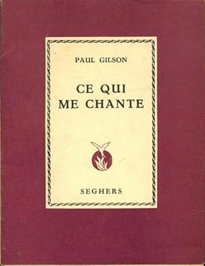 Image du vendeur pour Ce qui me chante - Paul Gilson mis en vente par Book Hmisphres