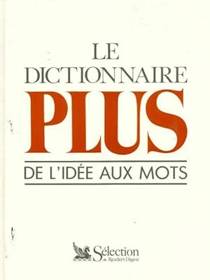 Seller image for Le dictionnaire plus de l'id?e aux mots - Collectif for sale by Book Hmisphres