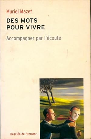 Image du vendeur pour Des mots pour vivre. Accompagner par l'?coute - Muriel Mazet mis en vente par Book Hmisphres