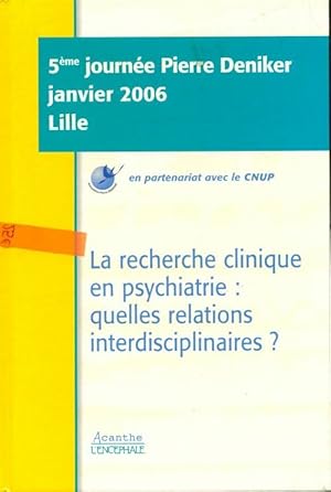 La recherche clinique en psychiatrie : Quelles relations interdisciplinaires? - Collectif