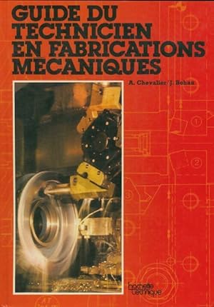 Guide du technicien en fabrications mécaniques - Auguste Chevalier