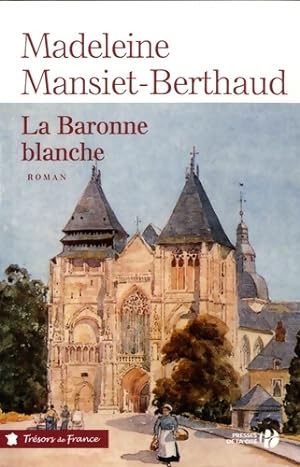 La baronne blanche - Madeleine Mansiet-Berthaud