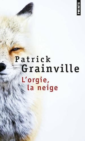 Image du vendeur pour L'orgie, la neige - Patrick Grainville mis en vente par Book Hmisphres