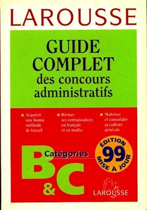 Guide complet des concours administratifs. Catégories B et C - Collectif