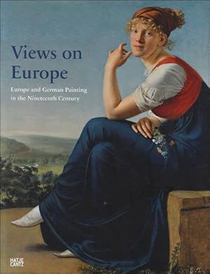 Bild des Verkufers fr Views on Europe : Europe and German Painting in the Nineteenth Century zum Verkauf von BOOKSELLER  -  ERIK TONEN  BOOKS