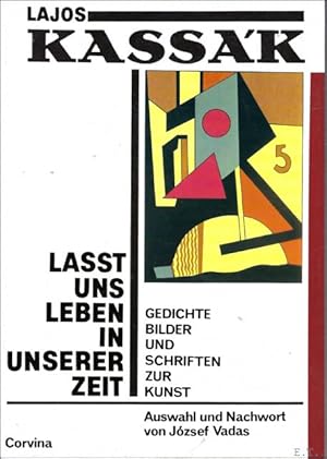 Seller image for Lajos Kassk. Lasst uns leben in unserer Zeit. Gedichte, Bilder und Schriften zur Kunst. for sale by BOOKSELLER  -  ERIK TONEN  BOOKS