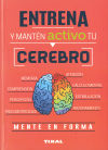 Entrena tu mente. Entrena y manten activo tu cerebro