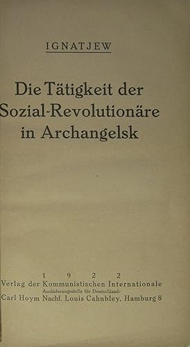 Bild des Verkufers fr Die Ttigkeit der Sozial-Revolutionre in Archangelsk. zum Verkauf von Rotes Antiquariat