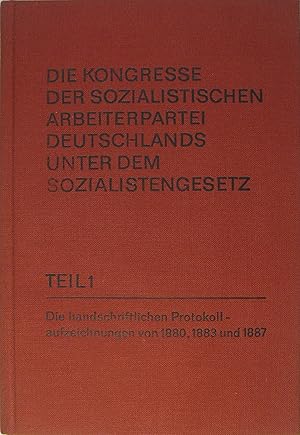 Bild des Verkufers fr Die Kongresse der Sozialistischen Arbeiterpartei Deutschlands unter dem Sozialistengesetz.1880, 1883 und 1887. (2 Bde.). Bd. 1 Fotomechanischer Neudruck der Protokolle vom Parteikongress auf Schlo Wyden 1880, Parteikongress in Kopenhagen 1883 und vom Parteitag in St. Gallen 1887. / Bd.2 Erstverffentlichung der handschriftlichen Protokollaufzeichnungen vom Parteikongress auf Schlo Wyden 1880, Parteikongress in Kopenhagen 1883 und vom Parteitag in St. Gallen 1887. zum Verkauf von Rotes Antiquariat