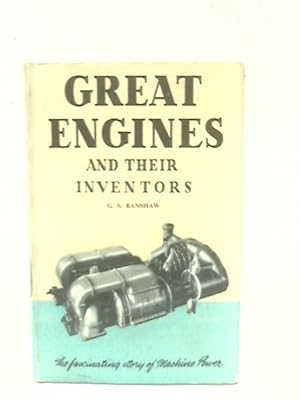 Imagen del vendedor de Great Engines & Their Inventors. The Fascinating Story Of Machine Power a la venta por World of Rare Books