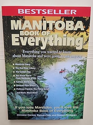 Manitoba Book of Everything: Everything You Wanted to Know About Manitoba and Were Going to Ask A...