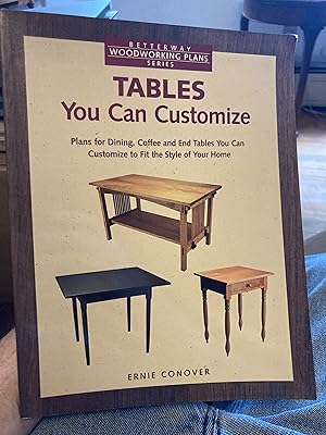 Seller image for Tables You Can Customize (Betterway Woodworking Plans Series) for sale by A.C. Daniel's Collectable Books