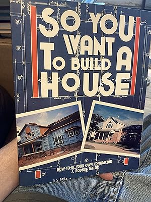 Imagen del vendedor de So You Want to Build a House: How to Be Your Own Contractor a la venta por A.C. Daniel's Collectable Books