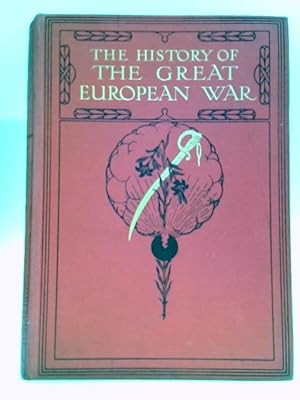 Bild des Verkufers fr The History of the Great European War - Its Causes and Effects. Volume III zum Verkauf von World of Rare Books