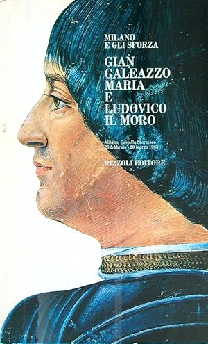 Milano e gli Sforza. gian Galeazzo Maria e Ludovico il Moro