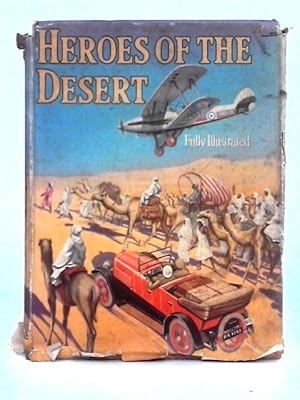 Image du vendeur pour Heroes of the Desert; Thrilling Stories and Strange Adventures mis en vente par World of Rare Books