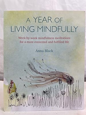 A Year of Living Mindfully: Week-by-week mindfulness meditations for a more contented and fulfill...