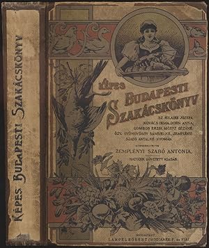 Képes budapesti szakácskönyv. Függelék: A magyar gazdasszony házi kincstára. Hetedik, négy szinez...