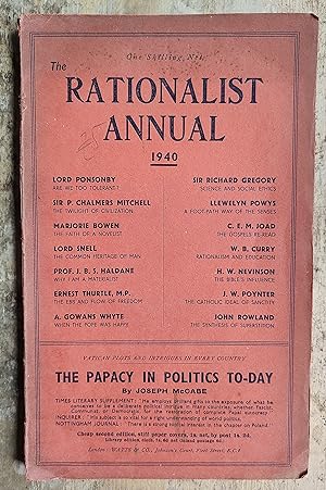 Seller image for The Rationalist Annual 1940 / Lord Ponsonby "Are We Too Tolerant?" / Marjorie Bowen "The Faith Of A Novelist" / Lord Snell "The Common Heritage Of Man" / Professor J B S Haldane "Why I Am A Materialist" / Llewelyn Powys "A Foot-Path Way Of The Senses" / Sir Peter Chalmers Mitchell "The Twilight Of Civilization" / Sir Richard Gregory "Science And Social Ethics" / C E M Joad "The Gosprels Re-Read" / W B Curry "Rationalism And Education" / Ernest Thurthe "The Ebb And Flow Of Freedom" / Henry W Nevinson "The Bible's Influence" / A Gowans Whyte "When The Pope Was Happy" / J W Poynter "The Catholic Ideal Of Sanctity" / John Rowland "The Synthesis Of Superstition" for sale by Shore Books