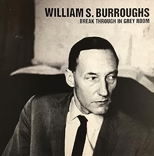 Seller image for WILLIAM S. BURROUGHS - BREAK THROUGH IN GREY ROOM (Limited Edition Vinyl Record) for sale by OUTSIDER ENTERPRISES