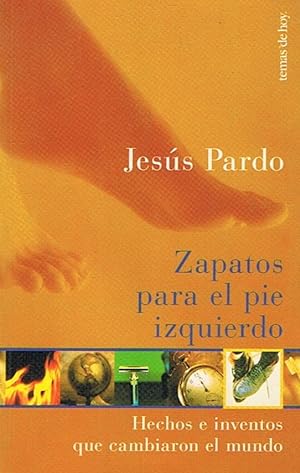 Seller image for ZAPATOS PARA EL PIE IZQUIERDO. Hechos e inventos que cambiaron el mundo. for sale by Librera Torren de Rueda