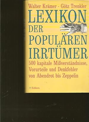 Bild des Verkufers fr Lexikon der populren Irrtmer. 500 kapitale Miverstndnisse, Vorurteile und Denkfehler von Abendrot bis Zeppelin. zum Verkauf von Ant. Abrechnungs- und Forstservice ISHGW