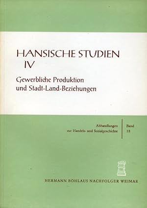 Immagine del venditore per Gewerbliche Produktion und Stadt-Land-Beziehungen. Hansische Studien IV. Abhandlungen zur Handels- und Sozialgeschichte 18. venduto da Antiquariat Liberarius - Frank Wechsler