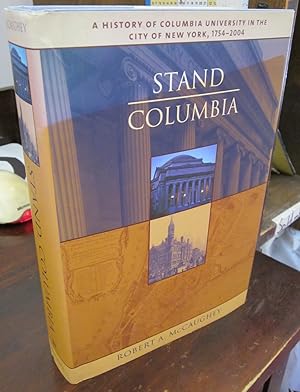 Seller image for Stand, Columbia: A History of Columbia University in the City of New York, 1754-2004 [signed and inscribed by RM] for sale by Atlantic Bookshop