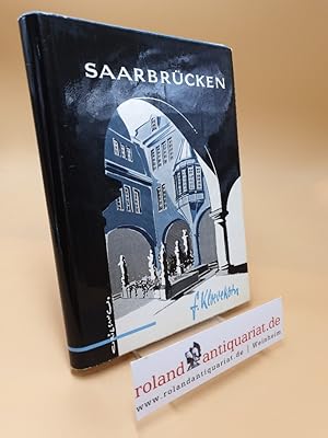 Image du vendeur pour Saarbrcken : Werden, Vergehen, Wiederauferstehen einer deutschen Grenzstadt mis en vente par Roland Antiquariat UG haftungsbeschrnkt