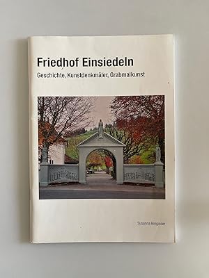 Friedhof Einsiedeln: Geschichte, Kunstdenkmäler, Grabmalkunst.