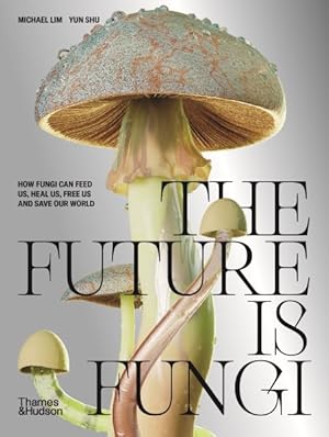 Immagine del venditore per The Future Is Fungi venduto da GreatBookPrices