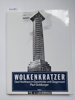 Wolkenkratzer : das Hochhaus in Geschichte und Gegenwart. Paul Goldberger. [Aus d. Amerikan. über...