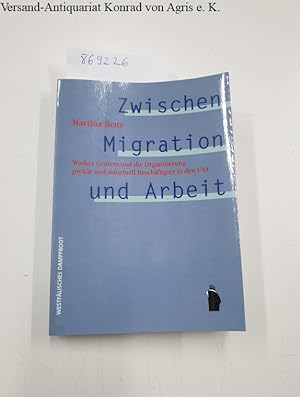 Zwischen Migration und Arbeit Worker Centers und die Organisierung prekär und informell Beschäfti...