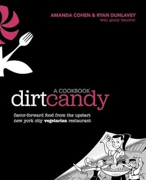 Seller image for Dirt Candy A Cookbook : Flavor-forward Food from the Upstart New York City Vegetarian Restaurant for sale by GreatBookPrices